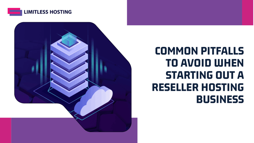 Common Pitfalls to Avoid When Starting Out A Reseller Hosting Business
